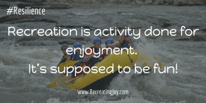 Recreation is supposed to be fun